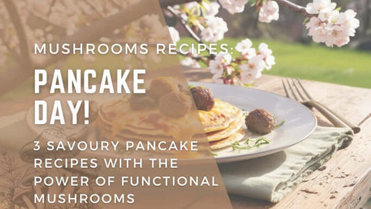 Pancake Day! Savoury Pancake Recipes with the Power of Functional Mushrooms