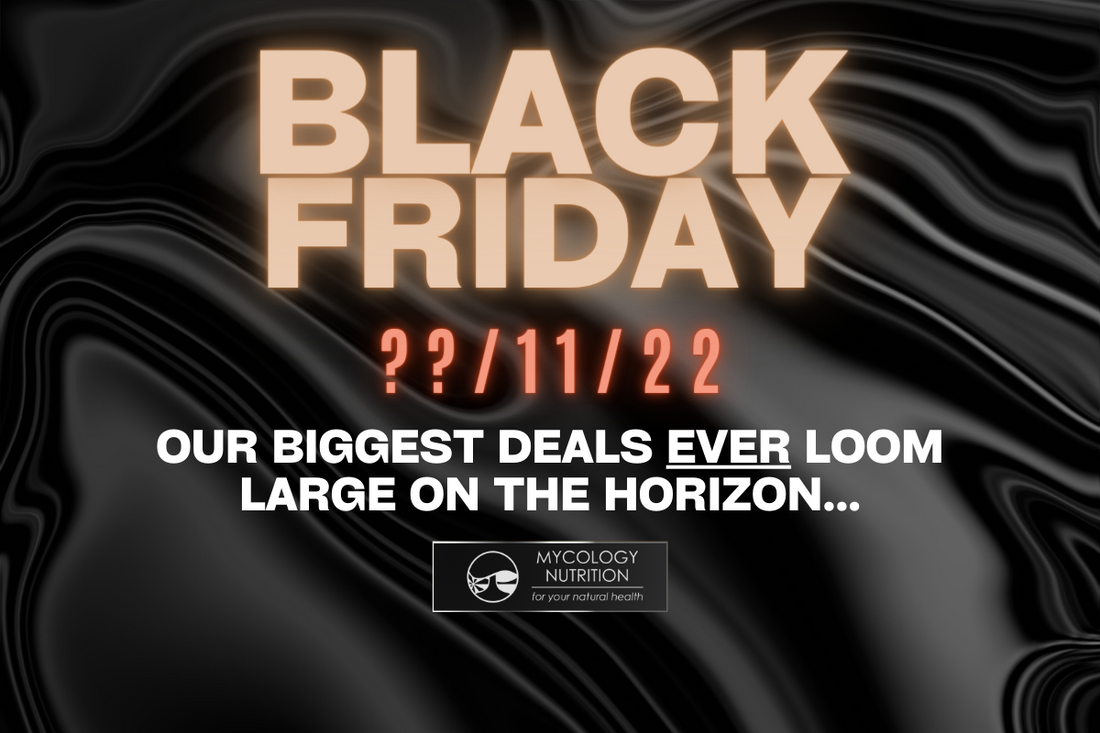 Black Friday - Mycology Nutrition