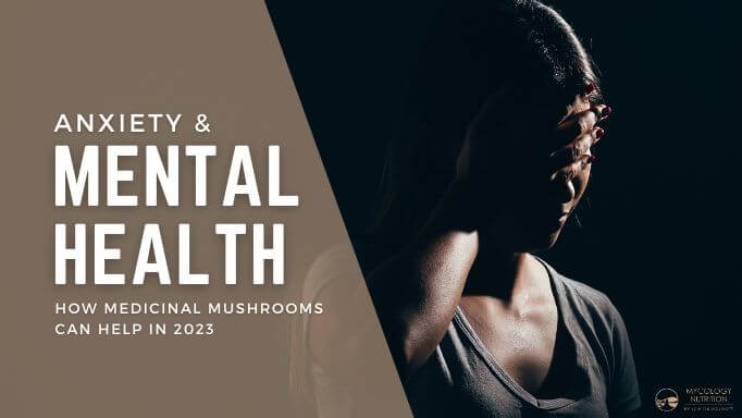 Anxiety & Mental Health: How functional mushrooms can help